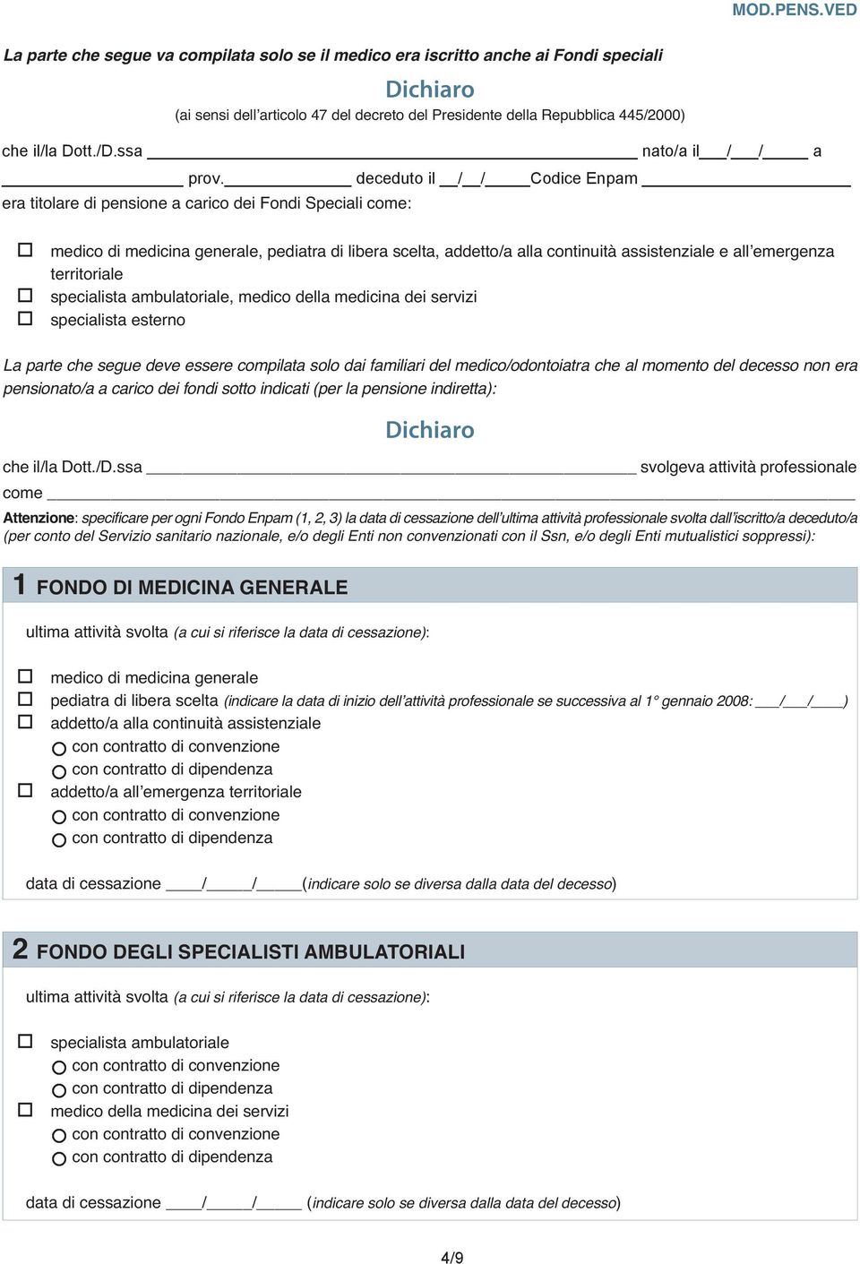 decedut il / / Cdice Enpam era titlare di pensine a caric dei Fndi Speciali cme: medic di medicina generale, pediatra di libera scelta, addett/a alla cntinuità assistenziale e all emergenza