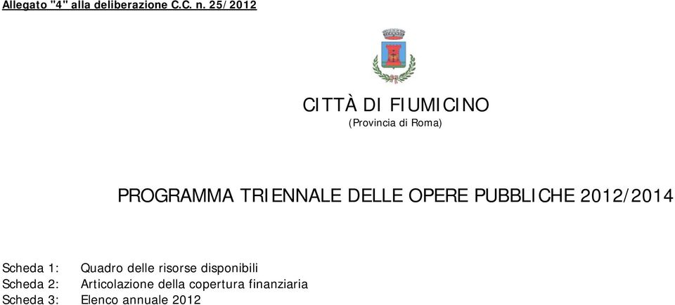 TRIENNALE DELLE OPERE PUBBLICHE 2012/2014 Scheda 1: Scheda 2: