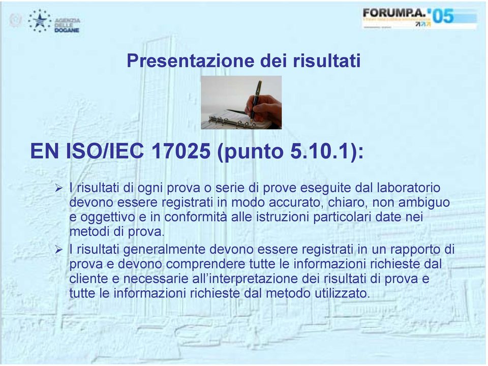 ambiguo e oggettivo e in conformità alle istruzioni particolari date nei metodi di prova.