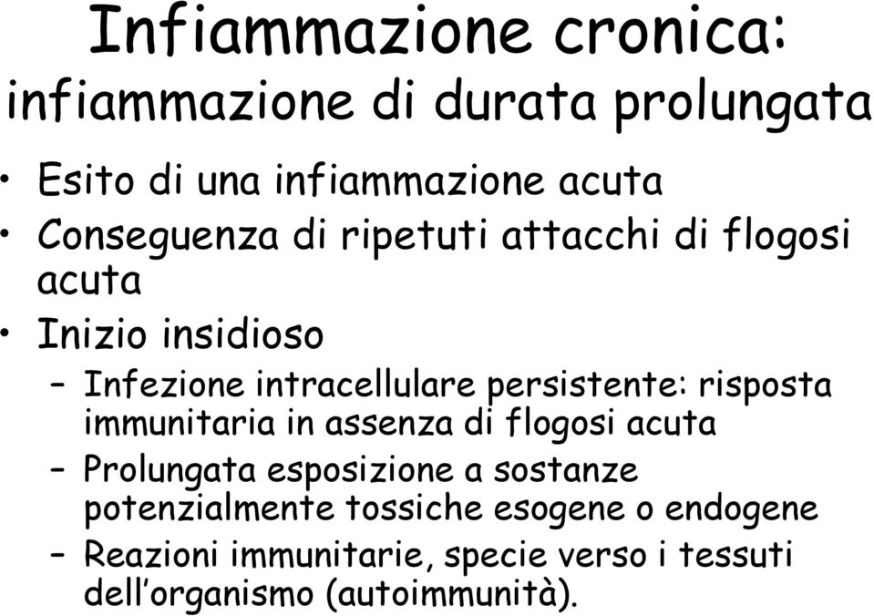 persistente: risposta immunitaria in assenza di flogosi acuta Prolungata esposizione a sostanze