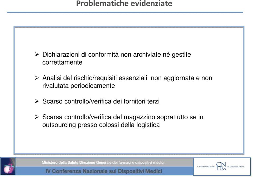 rivalutata periodicamente Scarso controllo/verifica dei fornitori terzi Scarsa