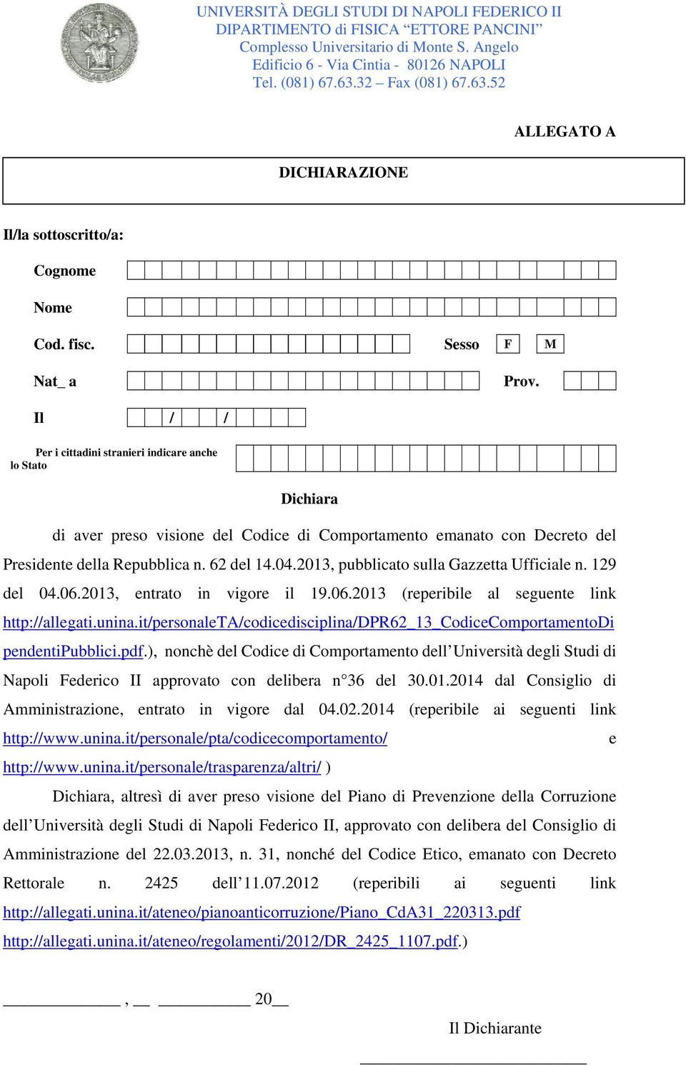 2013, pubblicato sulla Gazzetta Ufficiale n. 129 del 04.06.2013, entrato in vigore il 19.06.2013 (reperibile al seguente link http://allegati.unina.