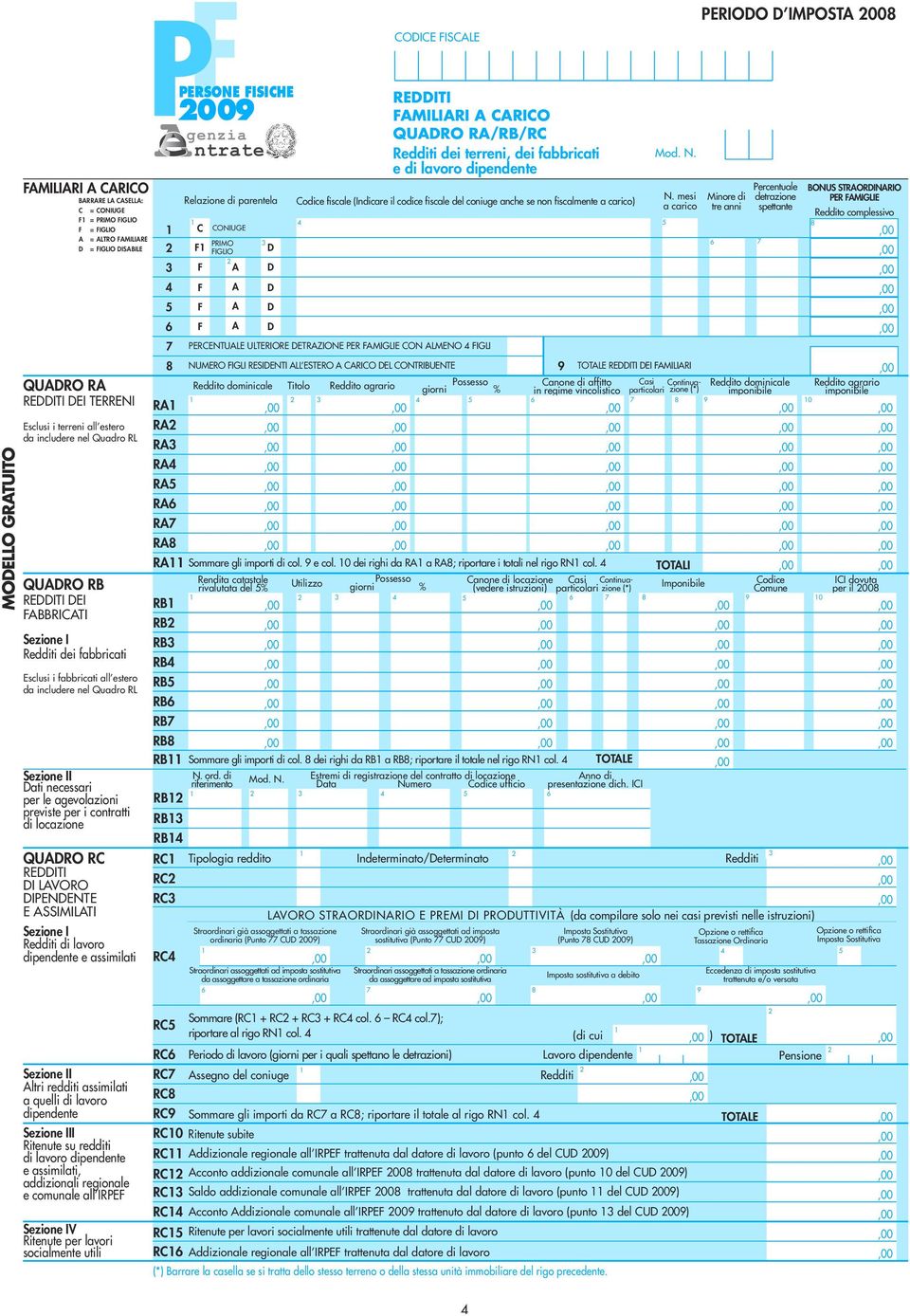 lavori socialmente utili 009 FAMILIARI A CARICO QUADRO RA/RB/RC Redditi dei terreni, dei fabbricati e di lavoro dipendente Mod. N.