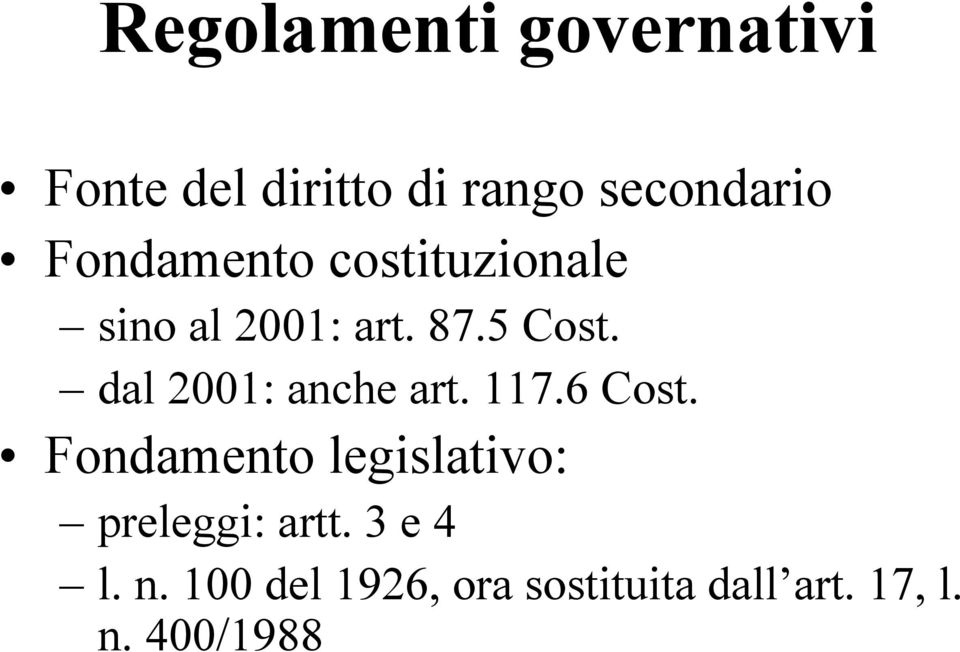 dal 2001: anche art. 117.6 Cost.