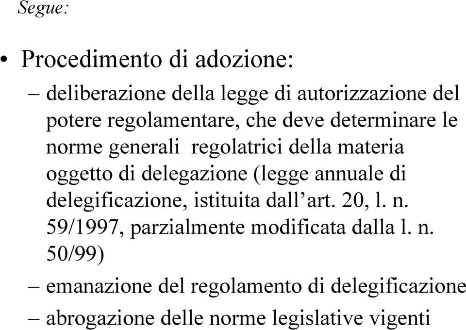 delegazione (legge annuale di delegificazione, istituita dall art. 20, l. n.