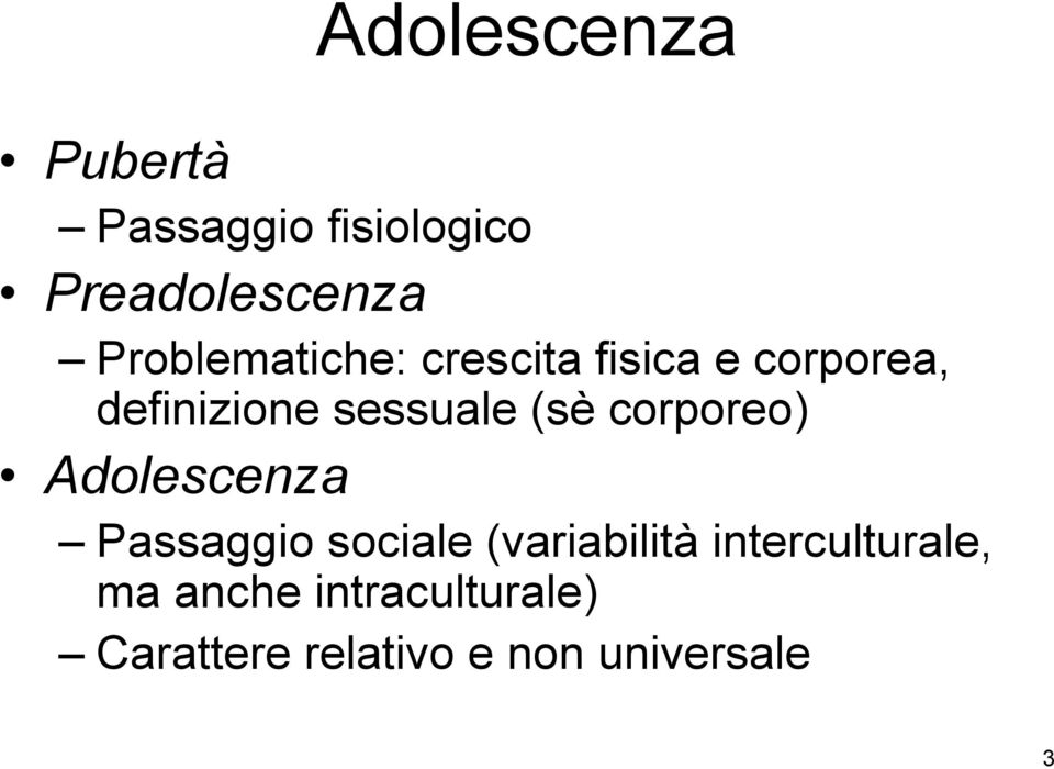 corporeo) Adolescenza Passaggio sociale (variabilità