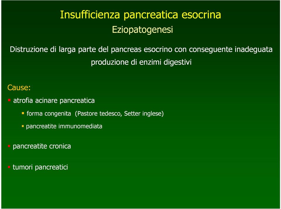 digestivi Cause: atrofia acinare pancreatica forma congenita (Pastore