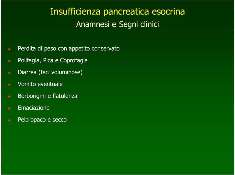 Polifagia, Pica e Coprofagia Diarrea (feci voluminose)