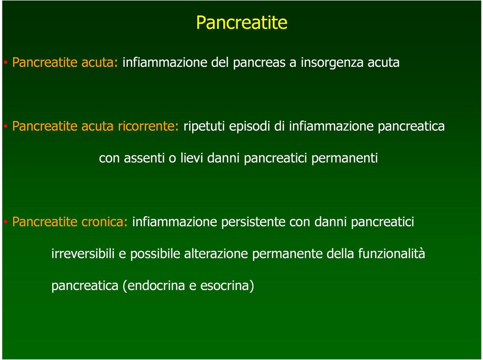 pancreatici permanenti Pancreatite cronica: infiammazione persistente con danni pancreatici