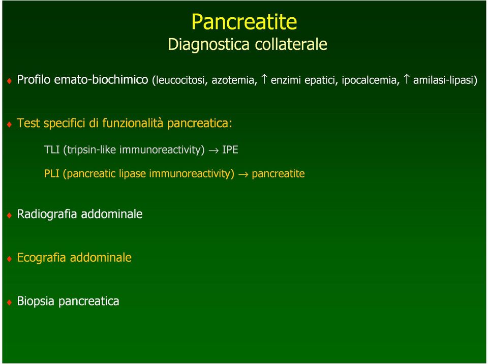 funzionalità pancreatica: TLI (tripsin tripsin-like immunoreactivity) IPE PLI (pancreatic
