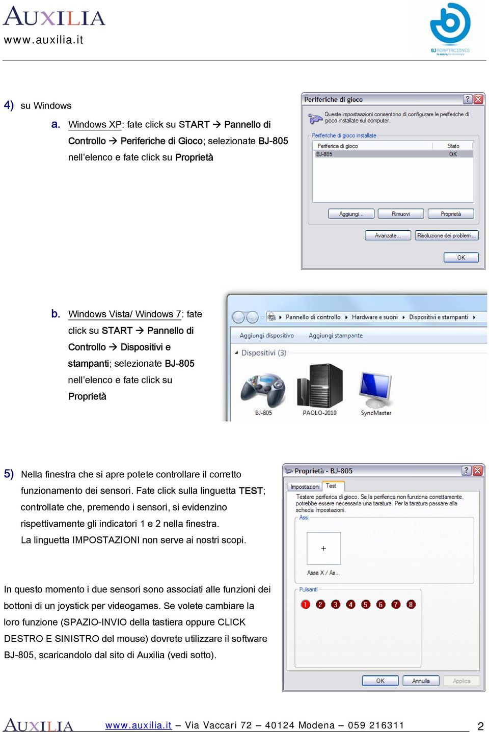 il corretto funzionamento dei sensori. Fate click sulla linguetta TEST; controllate che, premendo i sensori, si evidenzino rispettivamente gli indicatori 1 e 2 nella finestra.