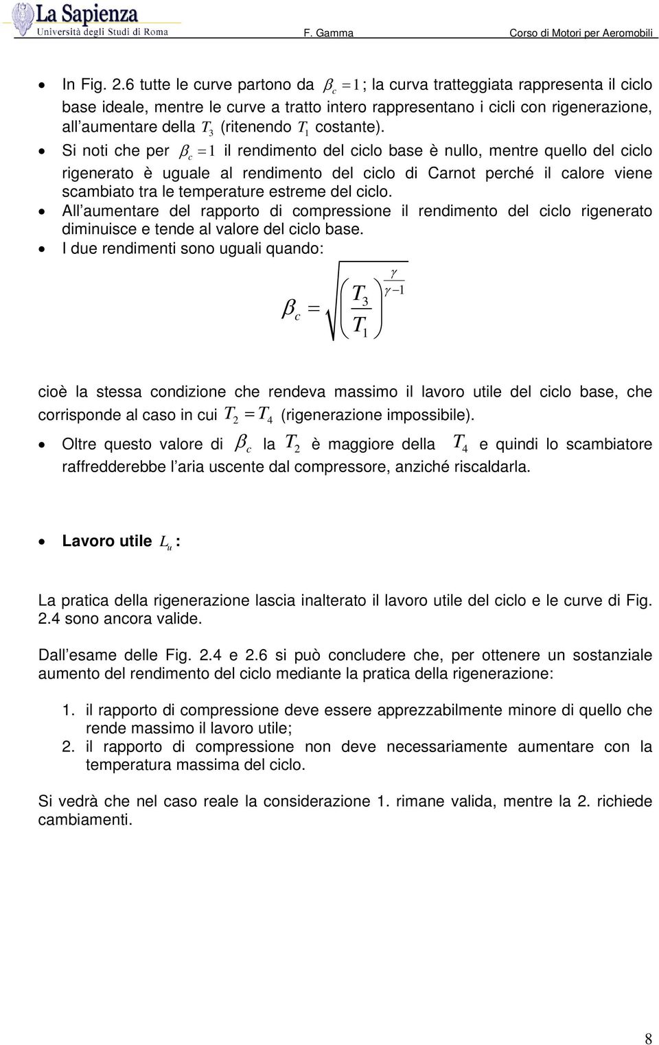 Si noti he per β = 1 il rendimento del ilo base è nullo,mentre quello del ilo rigenerato è uguale al rendimento del ilo di Carnot perhé il alore viene sambiato tra le temperature estreme del ilo.