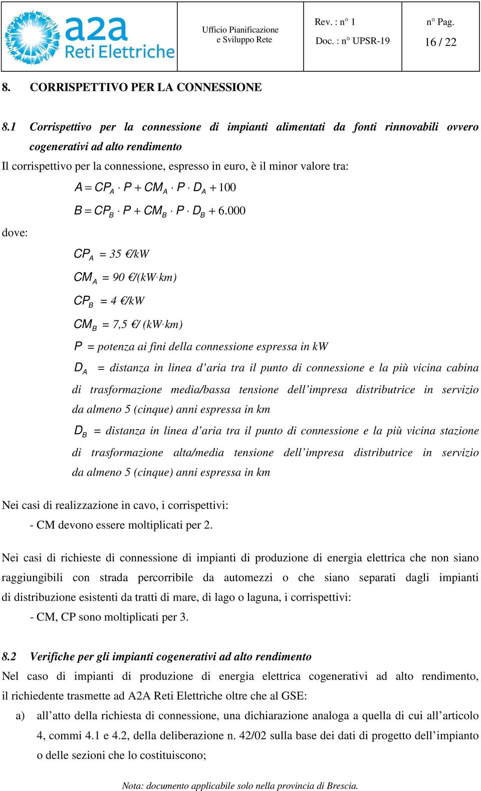 dove: A = CPA P + CMA P DA + 100 B = CPB P + CMB P DB + 6.