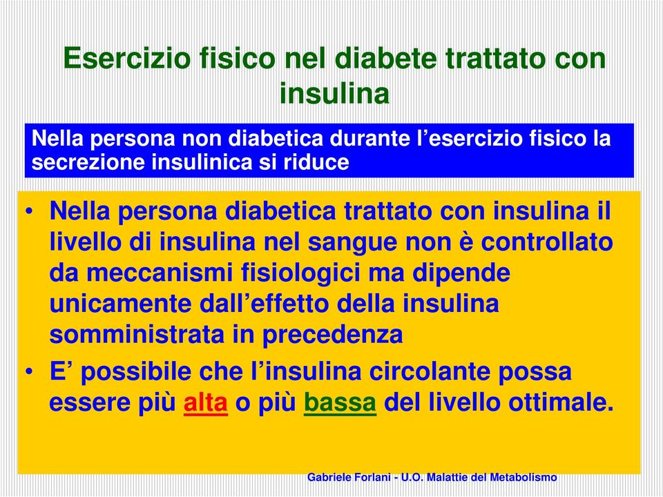 sangue non è controllato da meccanismi fisiologici ma dipende unicamente dall effetto della insulina