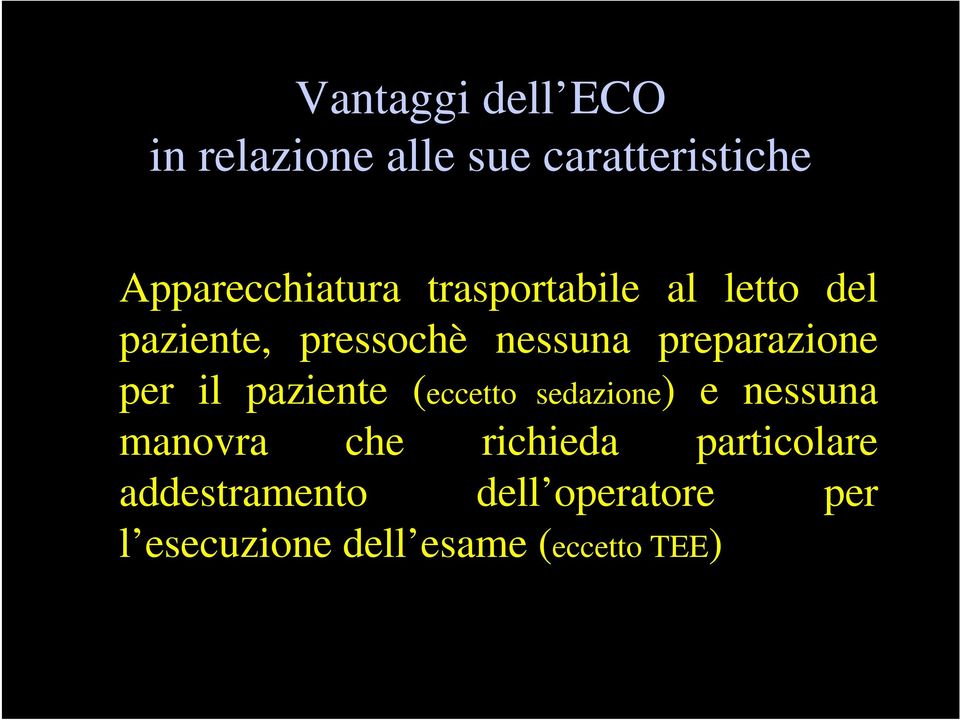 il paziente (eccetto sedazione) e nessuna manovra che richieda