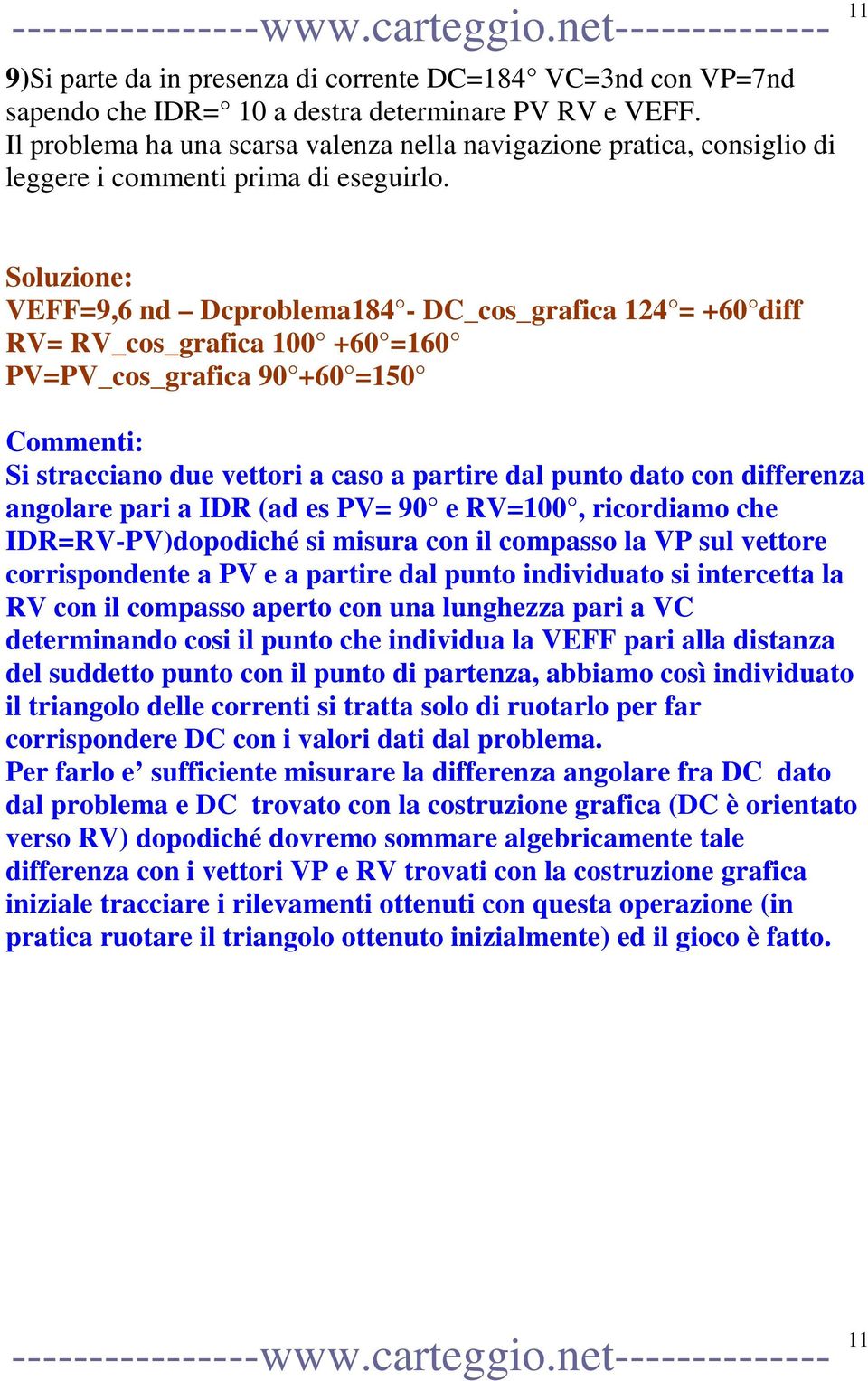 11 VEFF=9,6 nd Dcproblema184 - DC_cos_grafica 124 = +60 diff RV= RV_cos_grafica 100 +60 =160 PV=PV_cos_grafica 90 +60 =150 Si stracciano due vettori a caso a partire dal punto dato con differenza