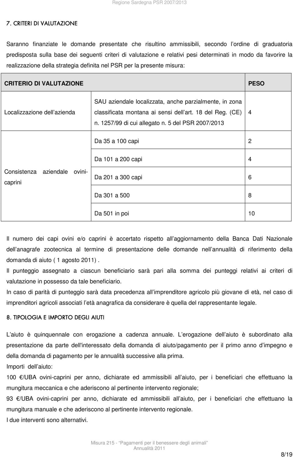 anche parzialmente, in zona classificata montana ai sensi dell art. 18 del Reg. (CE) n. 1257/99 di cui allegato n.