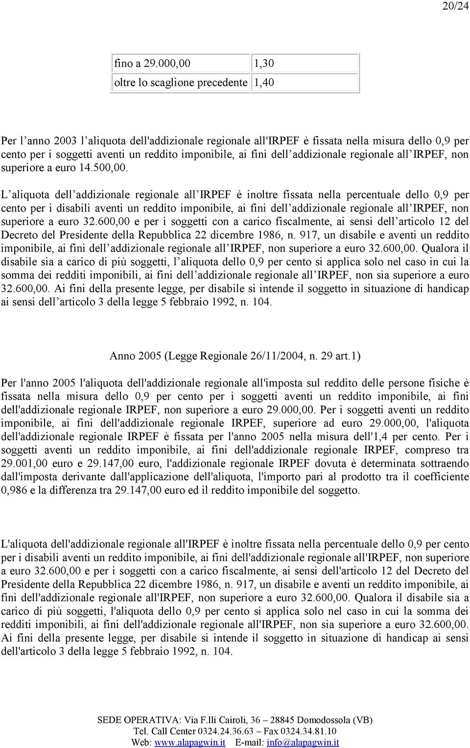 ai fini dell addizionale regionale all IRPEF, non superiore a euro 14.500,00.