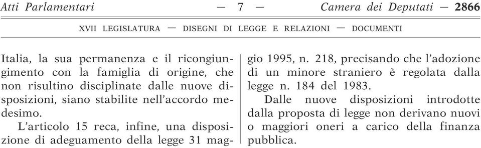 L articolo 15 reca, infine, una disposizione di adeguamento della legge 31 maggio 1995, n.