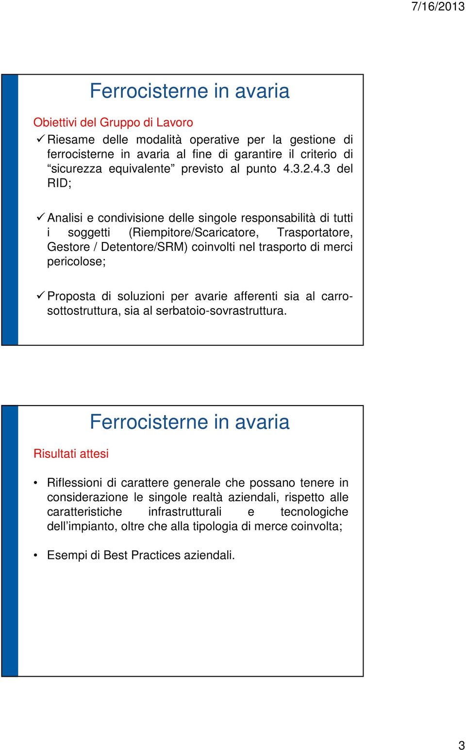 3 del RID; Analisi e condivisione delle singole responsabilità di tutti i soggetti (Riempitore/Scaricatore, Trasportatore, Gestore / Detentore/SRM) coinvolti nel trasporto di merci