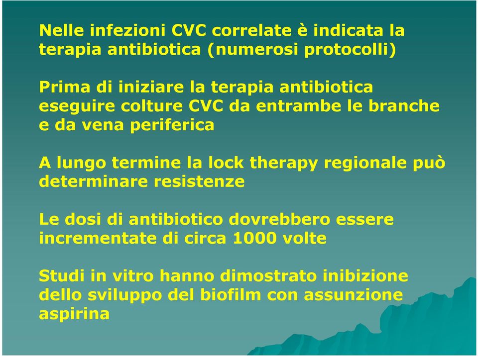 lock therapy regionale può determinare resistenze Le dosi di antibiotico dovrebbero essere incrementate di