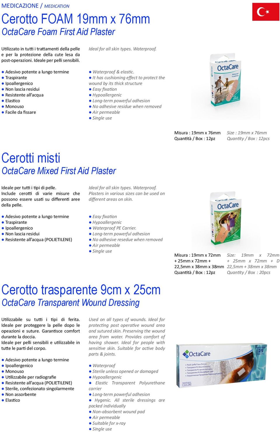 It has cushioning effect to protect the wound by its thick structure No adhesive residue when removed Misura : 19mm x 76mm Quantità / Box : 12pz Size : 19mm x 76mm Quantity / Box : 12pcs Cerotti