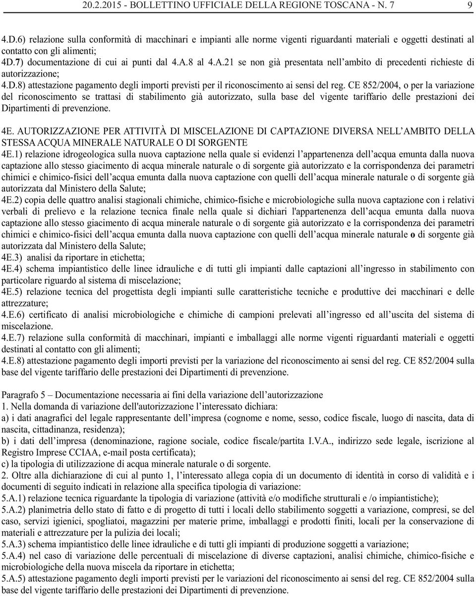 8) attestazione pagamento degli importi previsti per il riconoscimento ai sensi del reg.