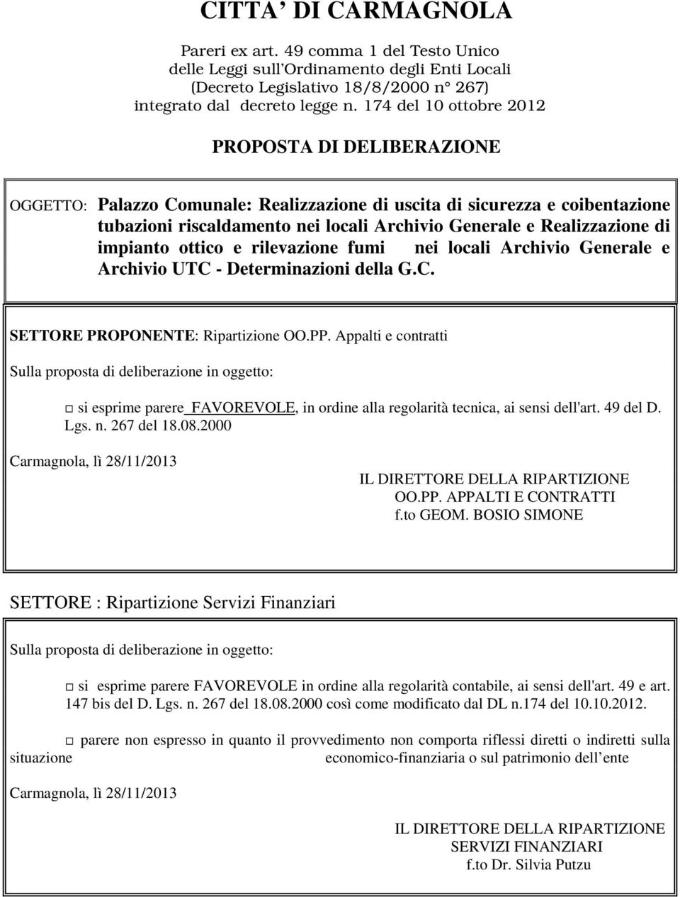 di impianto ottico e rilevazione fumi nei locali Archivio Generale e Archivio UTC - Determinazioni della G.C. SETTORE PROPONENTE: Ripartizione OO.PP.