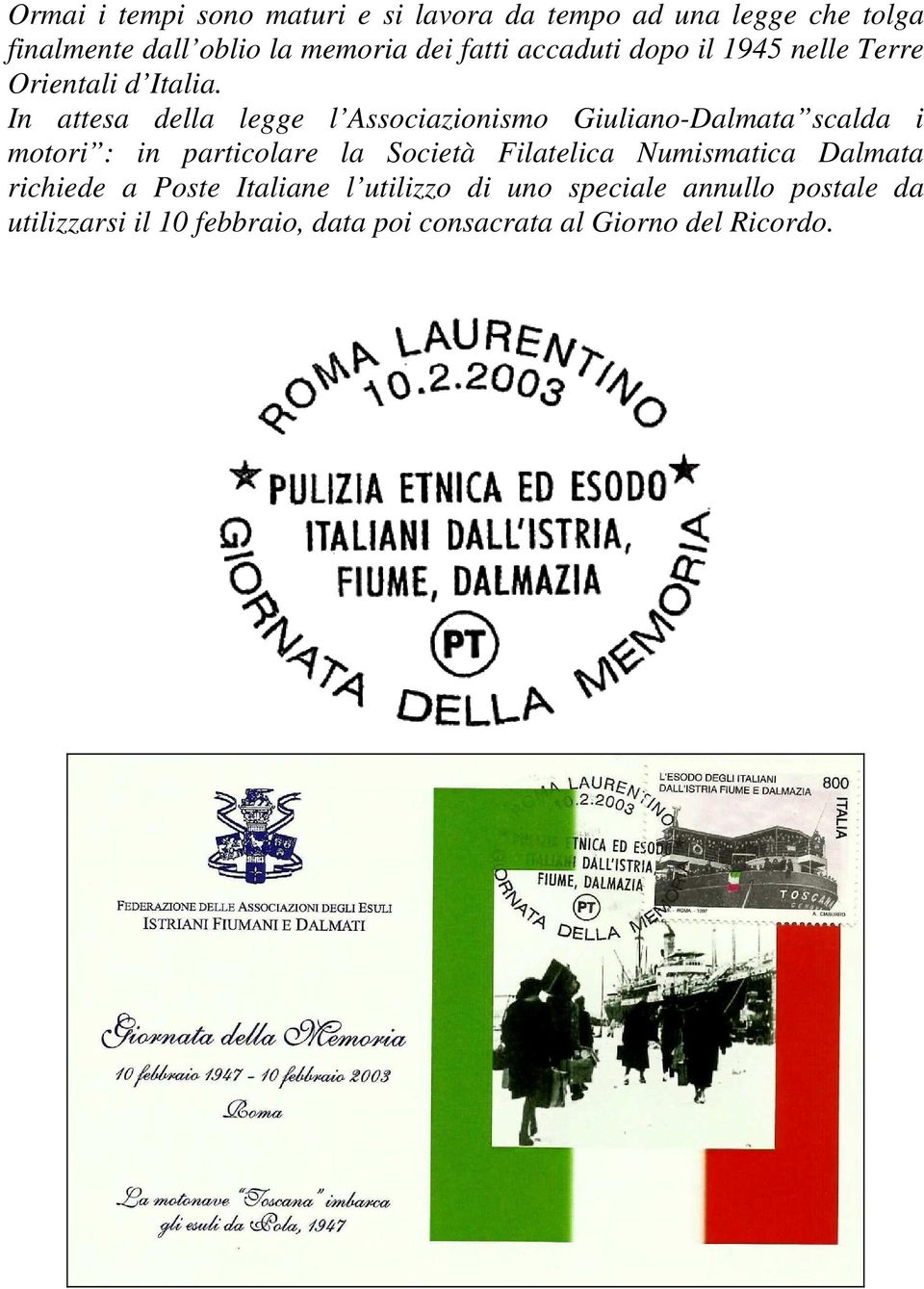 In attesa della legge l Associazionismo Giuliano-Dalmata scalda i motori : in particolare la Società