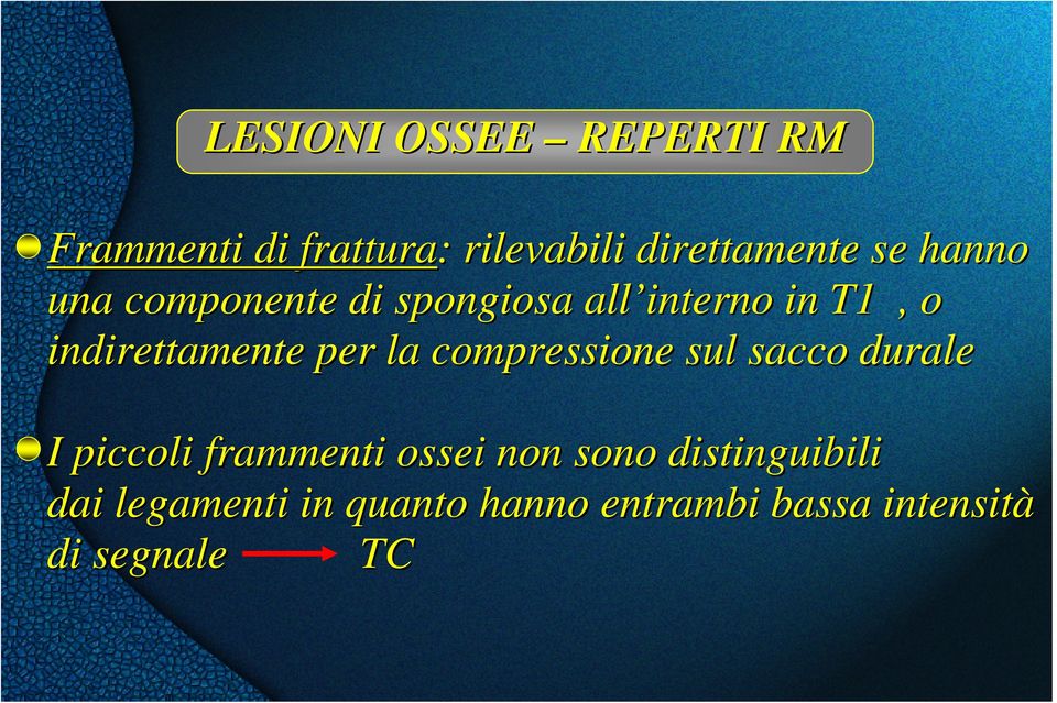 per la compressione sul sacco durale I piccoli frammenti ossei non sono