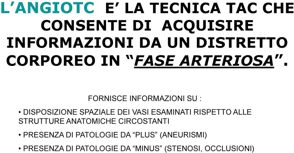 FORNISCE INFORMAZIONI SU : DISPOSIZIONE SPAZIALE DEI VASI ESAMINATI RISPETTO