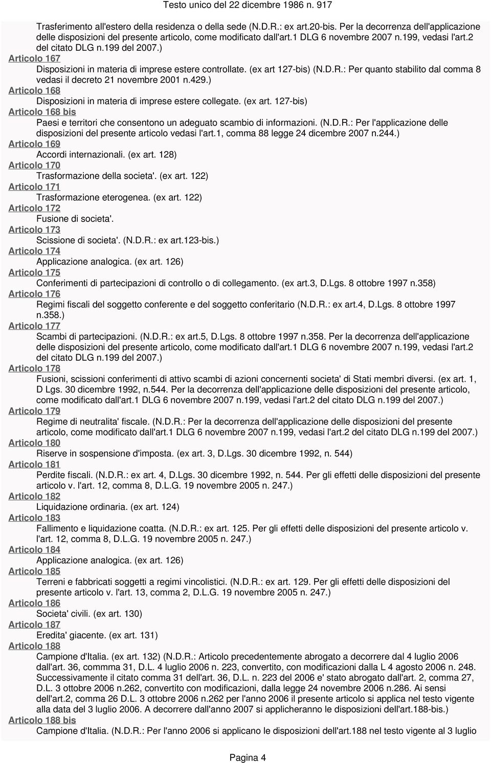 : Per quanto stabilito dal comma 8 vedasi il decreto 21 novembre 2001 n.429.) Articolo 168 Disposizioni in materia di imprese estere collegate. (ex art.