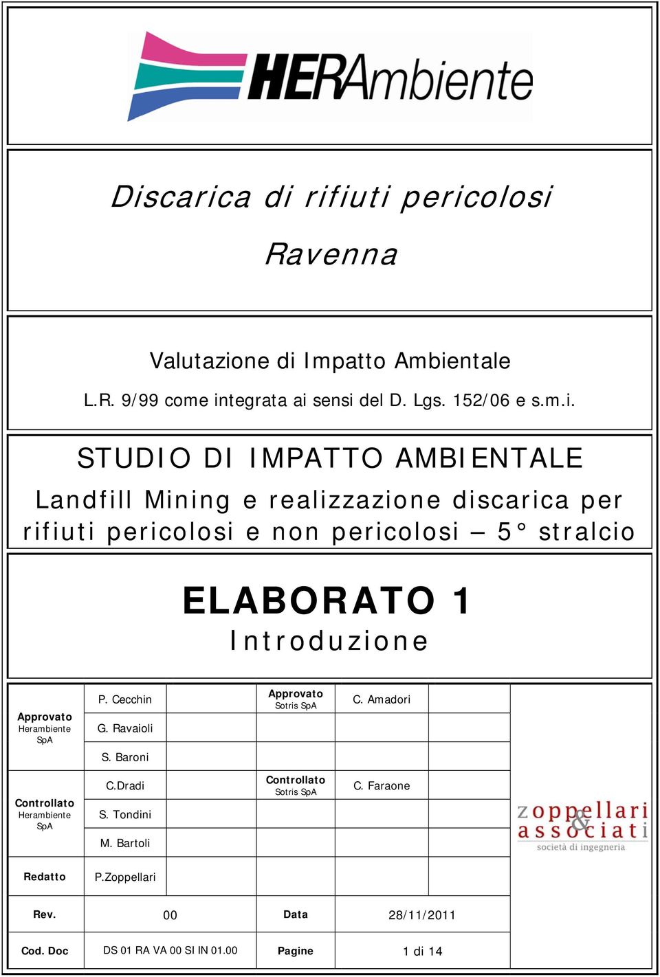 Introduzione Approvato Herambiente SpA P. Cecchin G. Ravaioli S. Baroni Approvato Sotris SpA C. Amadori Controllato Herambiente SpA C.