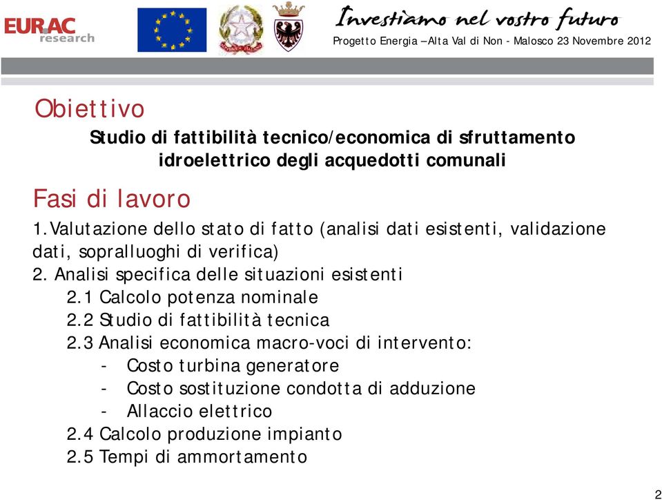 Analisi specifica delle situazioni esistenti 2.1 Calcolo potenza nominale 2.2 Studio di fattibilità tecnica 2.