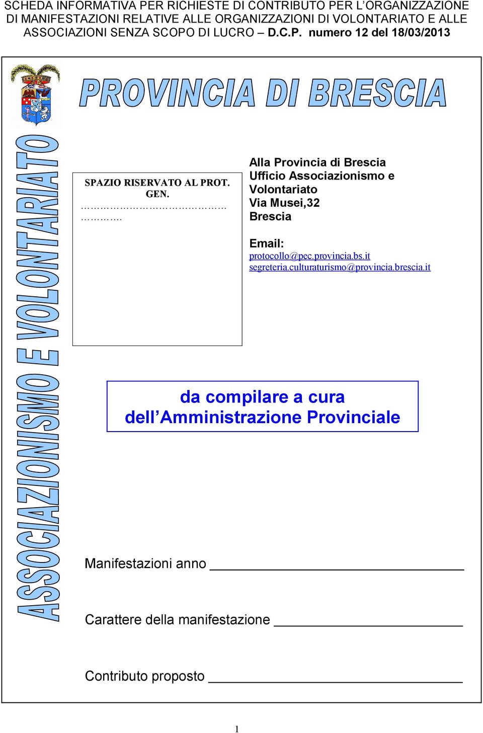 . Alla Provincia di Brescia Ufficio Associazionismo e Volontariato Via Musei,32 Brescia Email: protocollo@pec.provincia.bs.