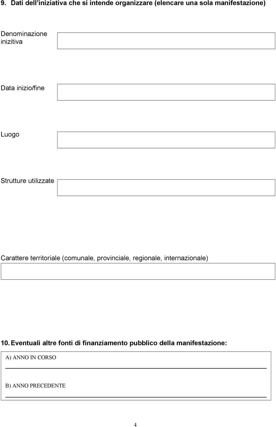 Carattere territoriale (comunale, provinciale, regionale, internazionale) 10.