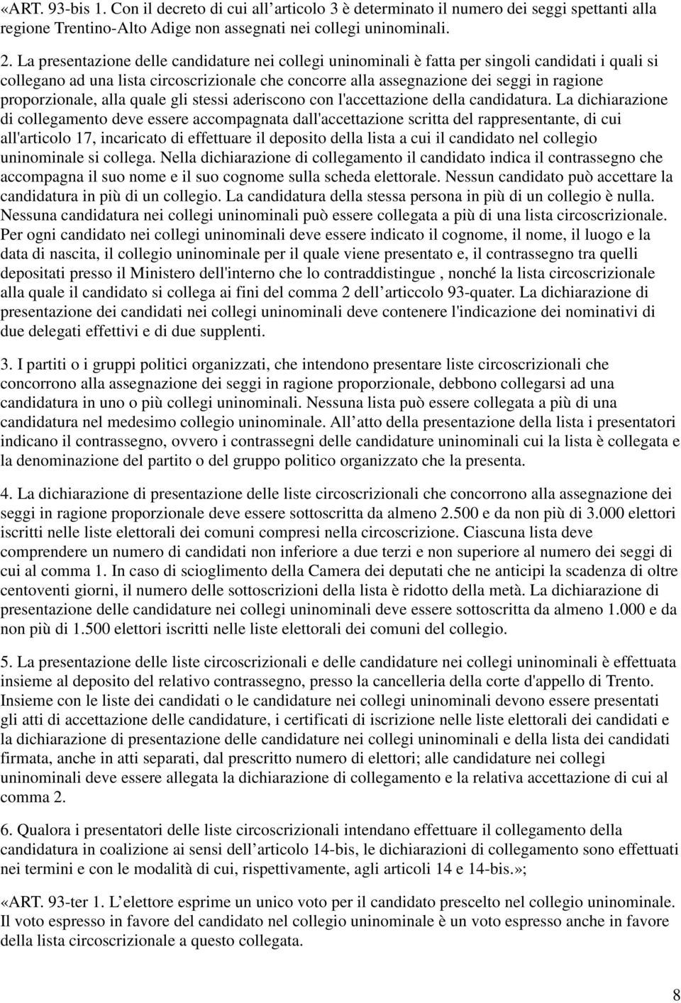 proporzionale, alla quale gli stessi aderiscono con l'accettazione della candidatura.