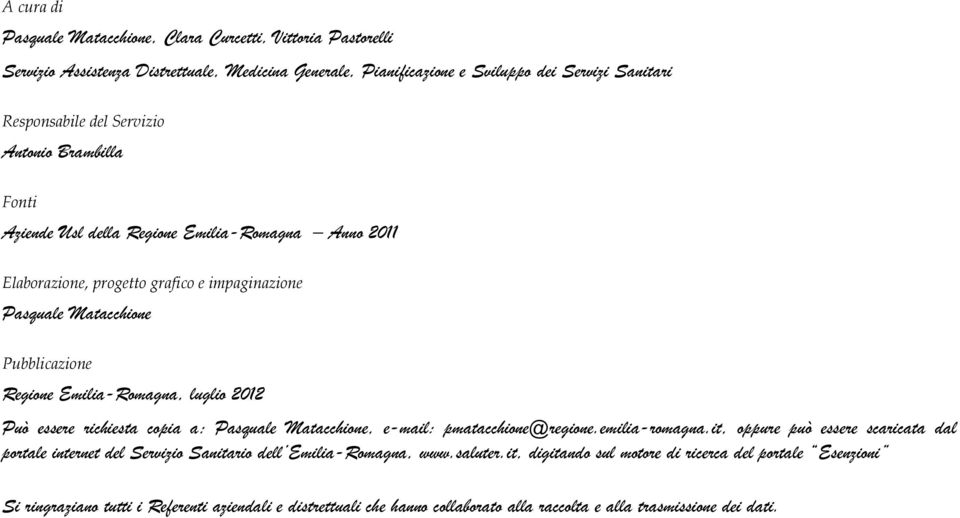 luglio 2012 Può essere richiesta copia a: Pasquale Matacchione, e-mail: pmatacchione@regione.emilia-romagna.