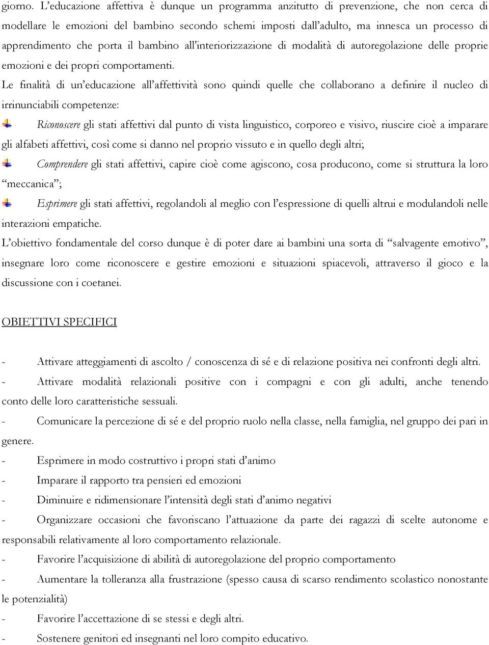 che porta il bambino all'interiorizzazione di modalità di autoregolazione delle proprie emozioni e dei propri comportamenti.