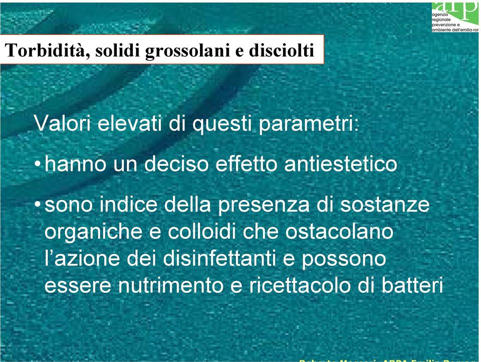 presenza di sostanze organiche e colloidi che ostacolano l azione