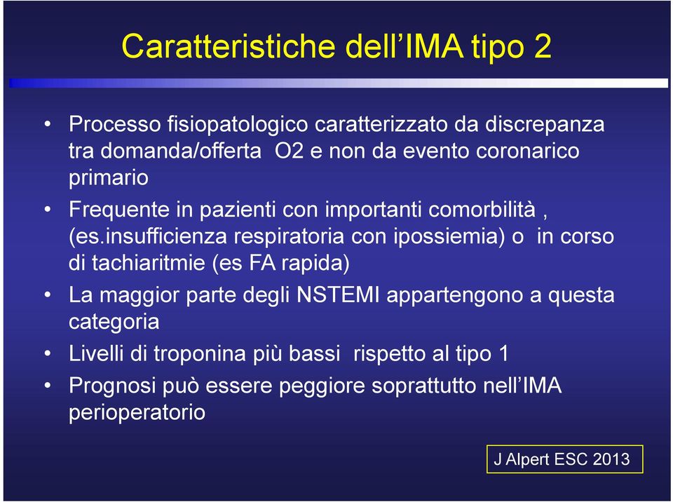 insufficienza respiratoria con ipossiemia) o in corso di tachiaritmie (es FA rapida) La maggior parte degli NSTEMI