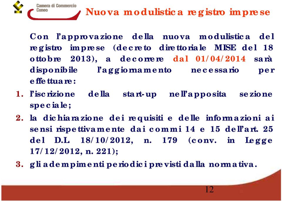 l iscrizione della start-up nell apposita sezione speciale; 2.