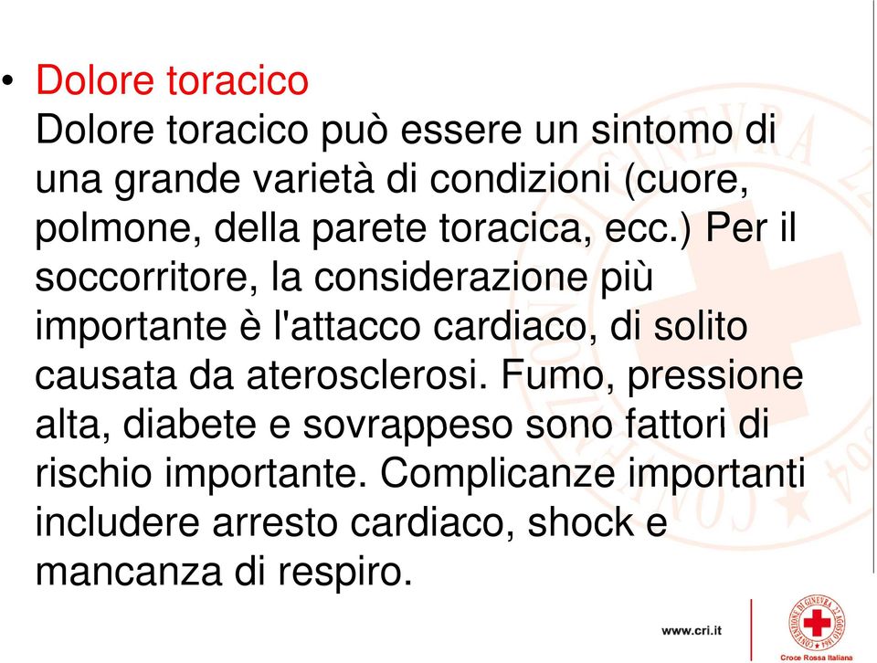 ) Per il soccorritore, la considerazione più importante è l'attacco cardiaco, di solito causata da