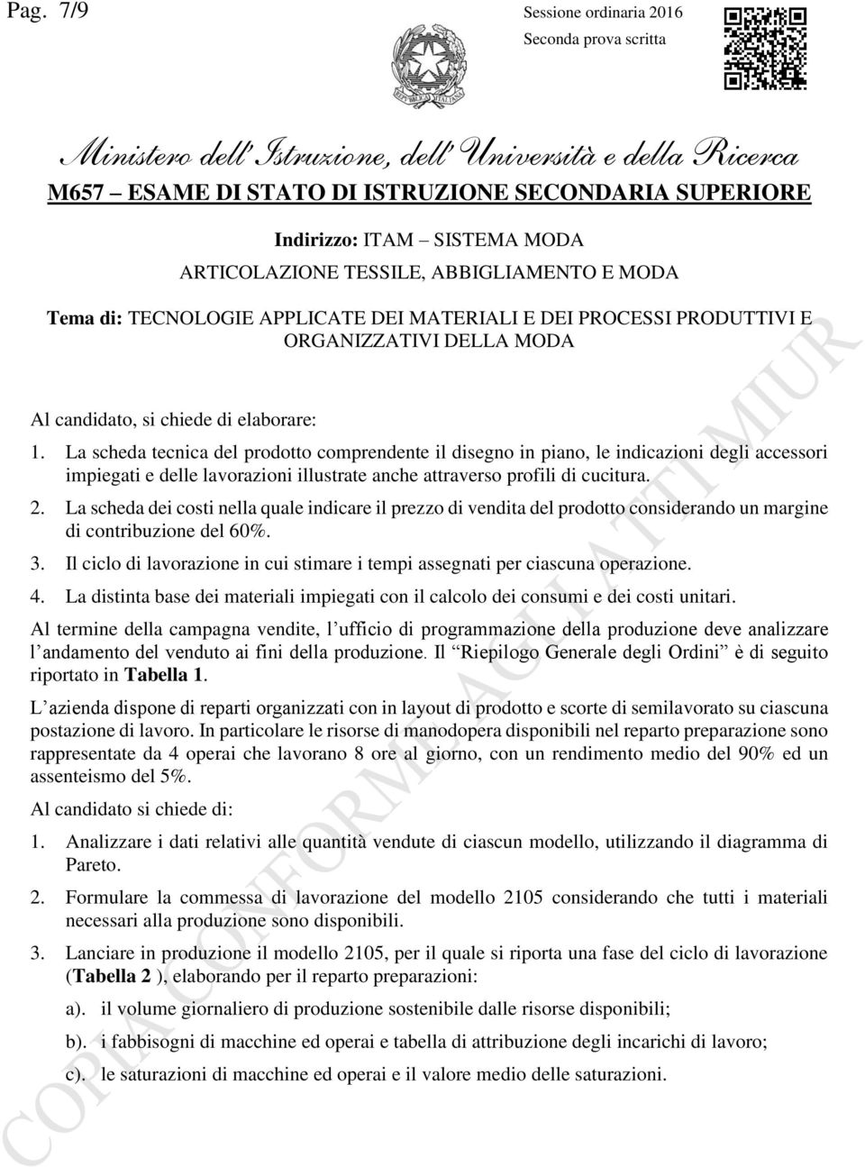 La scheda dei costi nella quale indicare il prezzo di vendita del prodotto considerando un margine di contribuzione del 60%. 3.