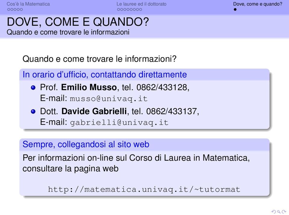 it Dott. Davide Gabrielli, tel. 0862/433137, E-mail: gabrielli@univaq.