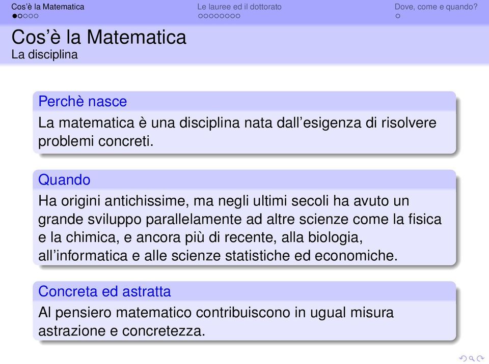 Quando Ha origini antichissime, ma negli ultimi secoli ha avuto un grande sviluppo parallelamente ad altre scienze