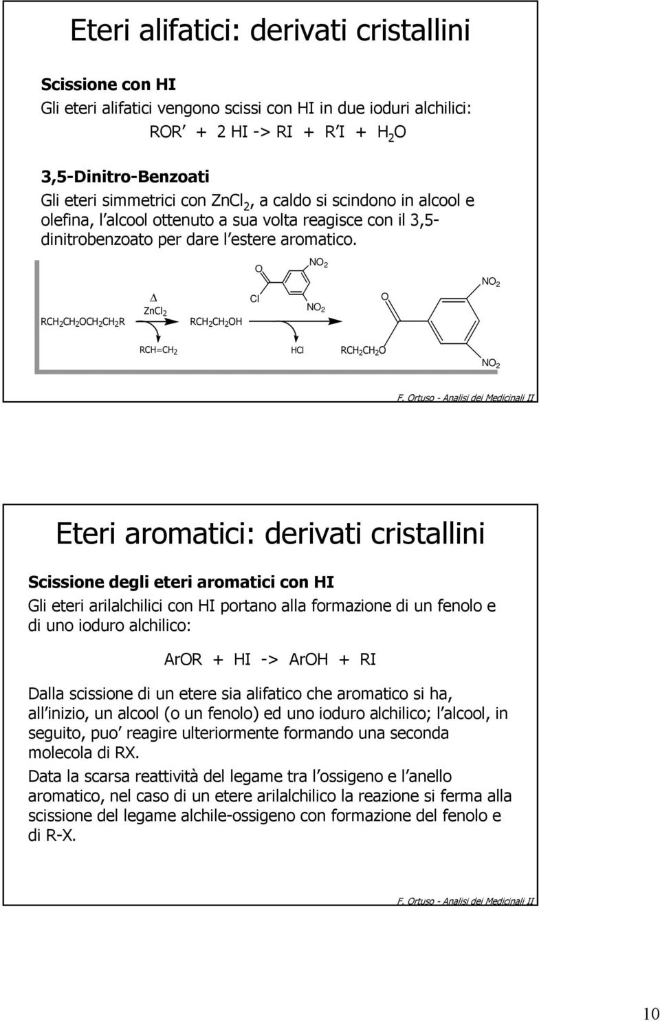 N 2 2 2 2 2 Znl 2 2 2 l N 2 N 2 = 2 l 2 2 N 2 Eteri aromatici: derivati cristallini Scissione degli eteri aromatici con I Gli eteri arilalchilici con I portano alla formazione di un fenolo e di uno