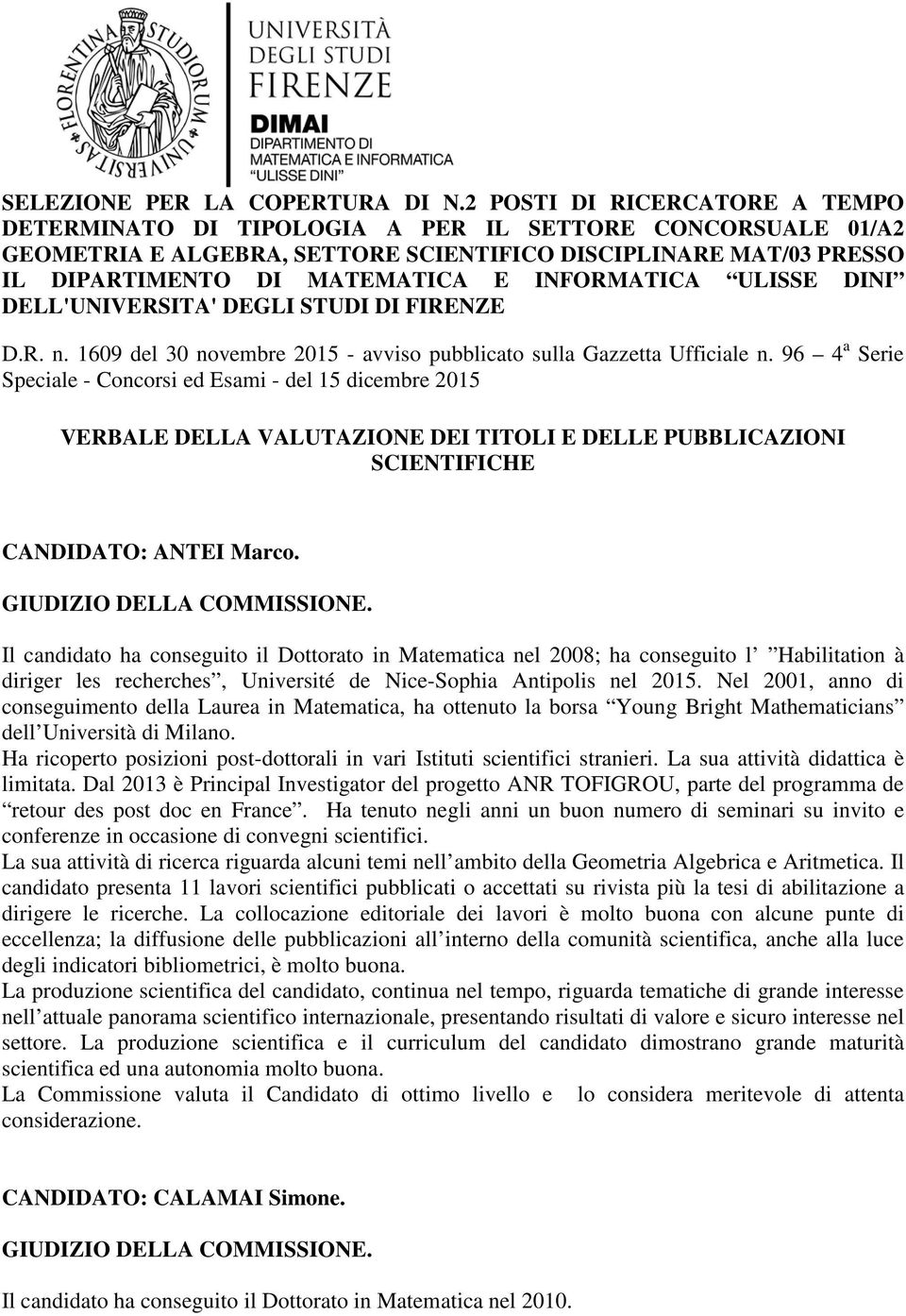 INFORMATICA ULISSE DINI DELL'UNIVERSITA' DEGLI STUDI DI FIRENZE D.R. n. 169 del 3 novembre 215 - avviso pubblicato sulla Gazzetta Ufficiale n.