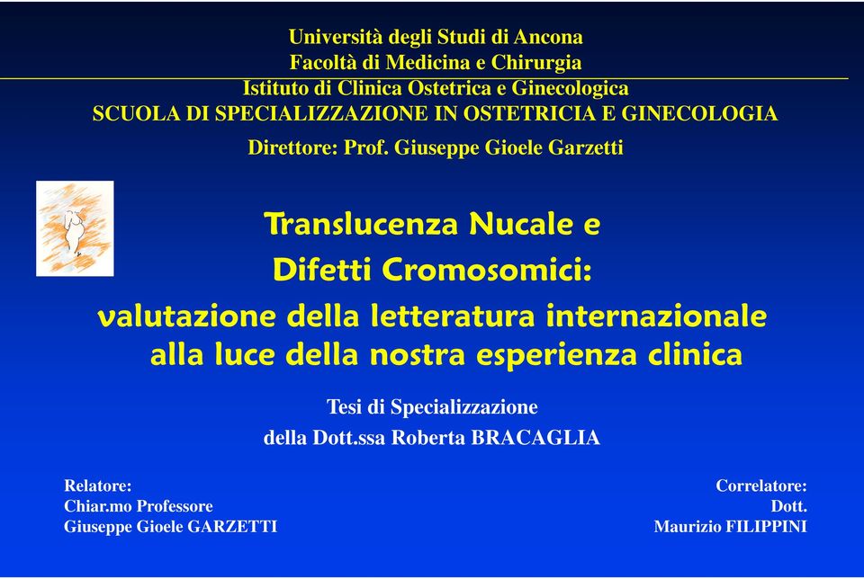 Giuseppe Gioele Garzetti Translucenza Nucale e Difetti Cromosomici: valutazione della letteratura internazionale alla