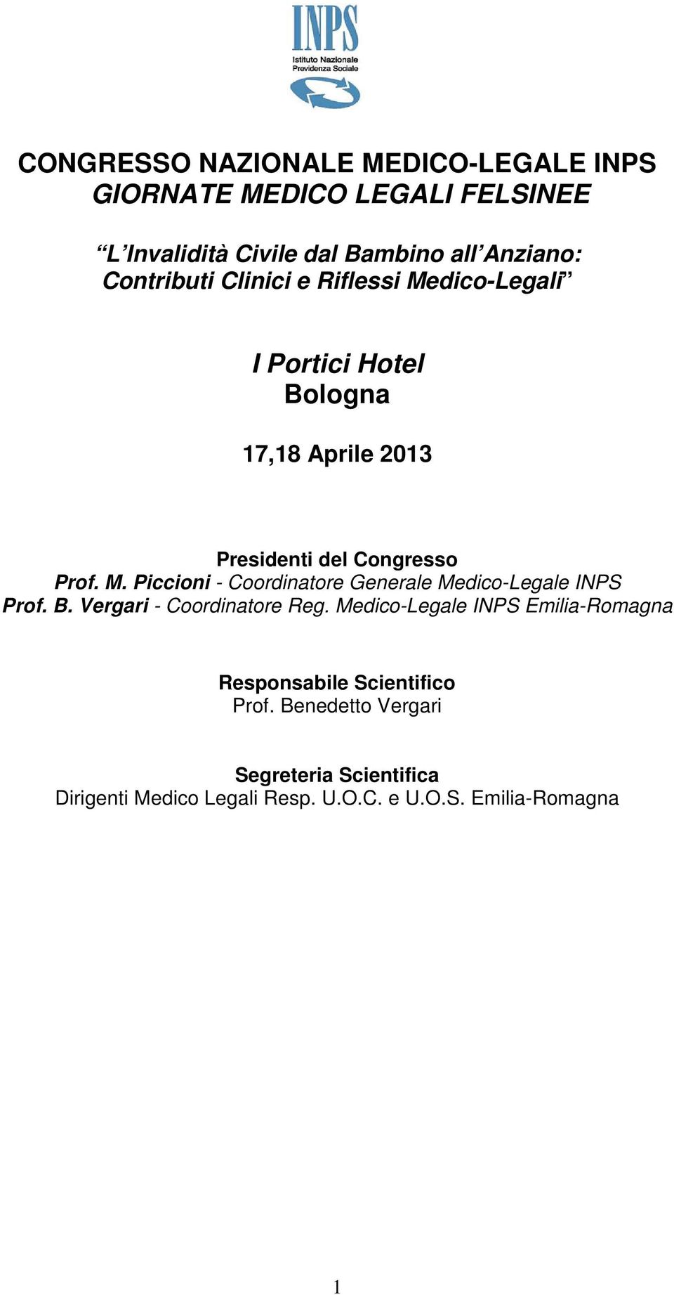 B. Vergari - Coordinatore Reg. Medico-Legale INPS Emilia-Romagna Responsabile Scientifico Prof.